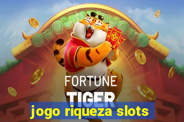 jogo riqueza slots